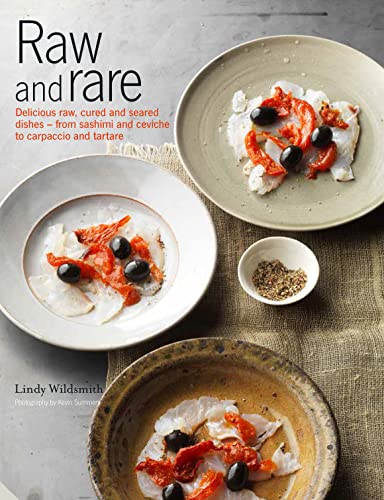Raw and Rare: Delicious raw, lightly cured and seared dishes – from sashimi and ceviche to carpaccio and tartare (English Edition) - Click to Buy