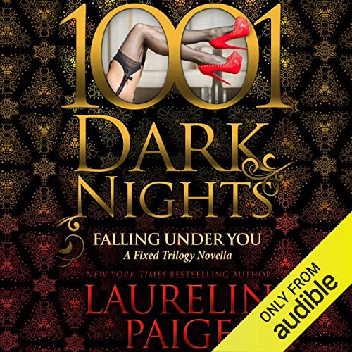 Falling Under You: A Fixed Trilogy Novella - 1001 Dark Nights - Click to Buy