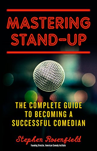Mastering Stand-Up: The Complete Guide to Becoming a Successful Comedian - Click to Buy