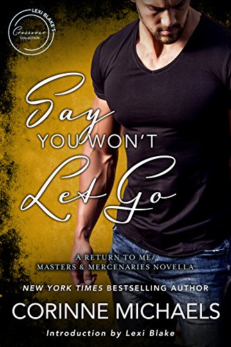 Say You Won't Let Go: A Return to Me/Masters and Mercenaries Novella (Lexi Blake Crossover Collection Book 4) - Click to Buy