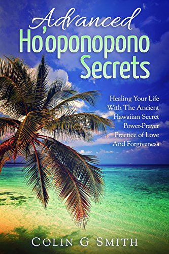 Ho'oponopono Book: Advanced Ho’oponopono Secrets (How To Love Yourself Book 3)