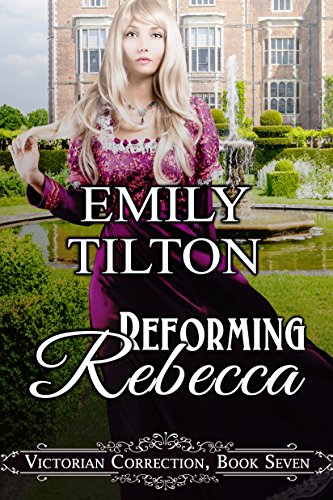 Reforming Rebecca (Victorian Correction Book 7) - Click to Buy