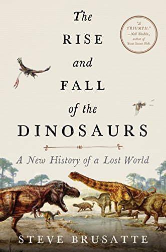 The Rise and Fall of the Dinosaurs: A New History of a Lost World: The Definitive Dinosaur Encyclopedia with Stunning Illustrations, Embark on a Prehistoric Quest! - Click to Buy