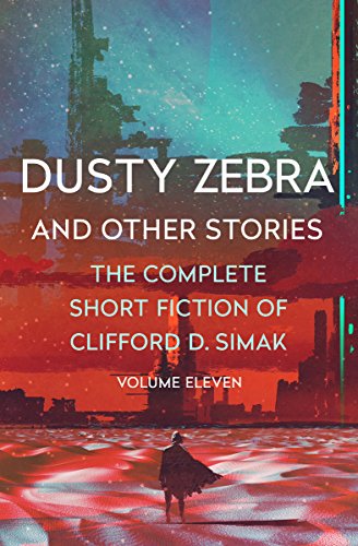 Dusty Zebra: And Other Stories (The Complete Short Fiction of Clifford D. Simak) - Click to Buy