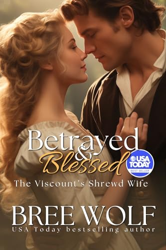 Betrayed & Blessed: The Viscount's Shrewd Wife (Love's Second Chance Series Book 4) - Click to Buy