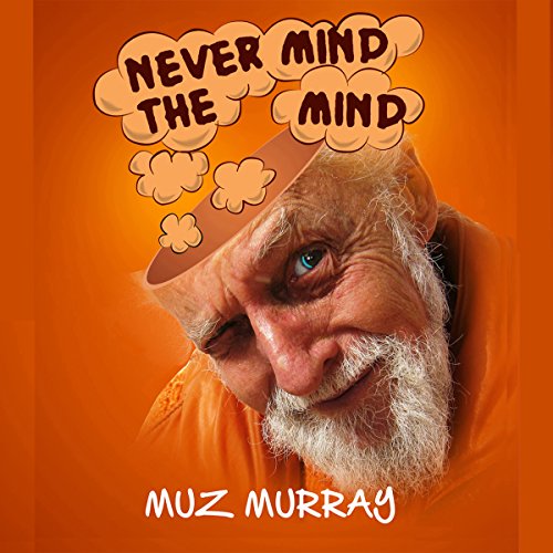Never Mind the Mind - Click to Buy
