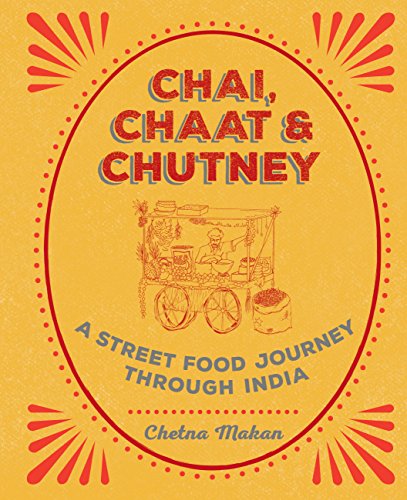 Chai, Chaat & Chutney: A street food journey through India - Click to Buy