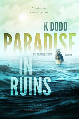 PARADISE IN RUINS: A ROMANTIC SUSPENSE NOVEL (THE CHOSEN SERIES Book 1) - Click to Buy