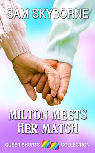 Milton Meets Her Match: A later years lesbian romance short story (Queer Shorts Book 1)