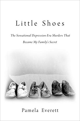 Little Shoes: The Sensational Depression-Era Murders That Became My Family's Secret - Click to Buy