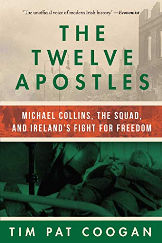 The Twelve Apostles: Michael Collins, the Squad, and Ireland's Fight for Freedom - Click to Buy