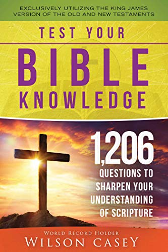 Test Your Bible Knowledge: 1,206 Questions to Sharpen Your Understanding of Scripture - Click to Buy