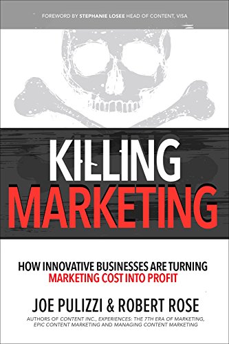 Killing Marketing: How Innovative Businesses Are Turning Marketing Cost Into Profit - Click to Buy