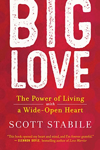 Big Love: The Power of Living with a Wide-Open Heart (English Edition)