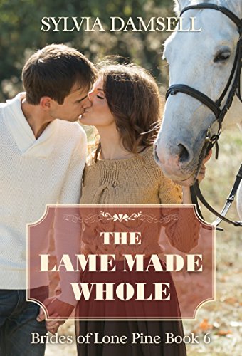 The Lame Made Whole (Brides of Lone Pine Book 6)