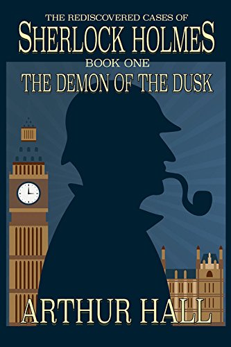 The Demon of the Dusk: The rediscovered cases of Sherlock Holmes Book 1 - Click to Buy