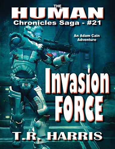 Invasion Force: An Adam Cain Adventure (The Human Chronicles Saga Book 21) - Click to Buy