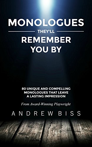 Monologues They’ll Remember You By: 80 Unique and Compelling Monologues That Leave a Lasting Impression - Click to Buy