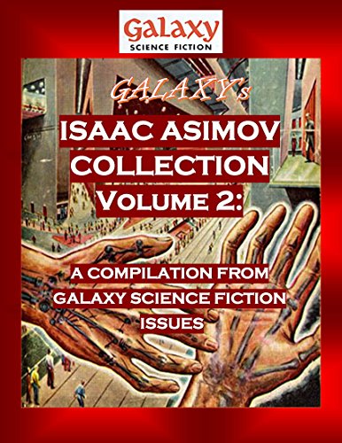 Galaxy's Isaac Asimov Collection Volume 2: A Compilation from Galaxy Science Fiction Issues (Galaxy Science Fiction Digital Series) - Click to Buy