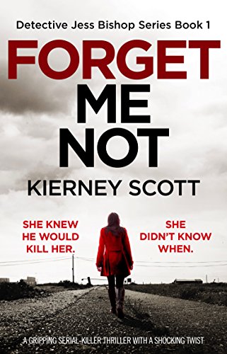 Forget Me Not: A gripping serial killer thriller with a shocking twist (Detective Jess Bishop Book 1) - Click to Buy