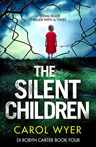 The Silent Children: A serial killer thriller with a twist (Detective Robyn Carter crime thriller series Book 4) - Click to Buy