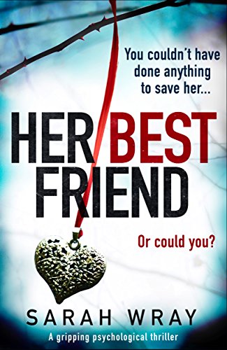 Her Best Friend: A gripping psychological thriller with an absolutely brilliant twist - Click to Buy