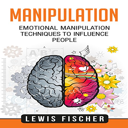 Manipulation: Emotional Manipulation Techniques to Influence People - Click to Buy