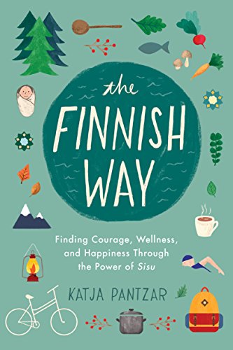 The Finnish Way: Finding Courage, Wellness, and Happiness Through the Power of Sisu - Click to Buy