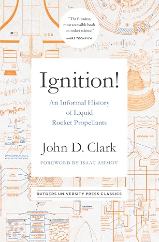 Ignition!: An Informal History of Liquid Rocket Propellants (Rutgers University Press Classics) (English Edition) - Click to Buy