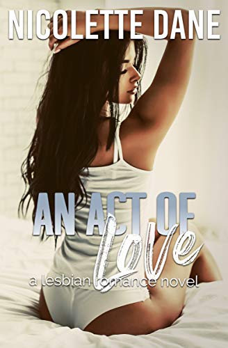 An Act Of Love: A Lesbian Romance Novel - Click to Buy