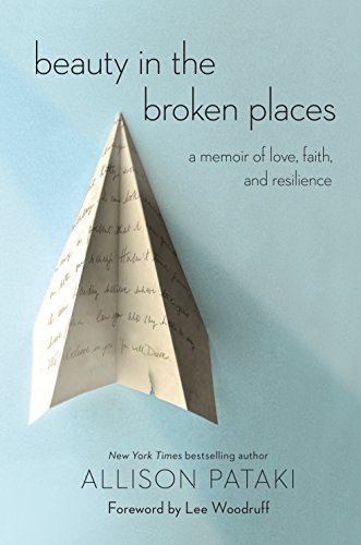 Beauty in the Broken Places: A Memoir of Love, Faith, and Resilience - Click to Buy