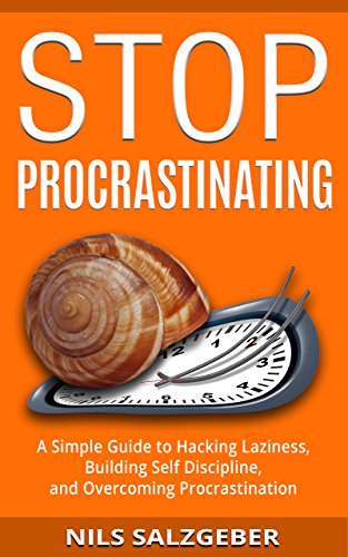 Stop Procrastinating: A Simple Guide to Hacking Laziness, Building Self Discipline, and Overcoming Procrastination - Click to Buy