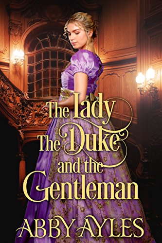 The Lady The Duke And The Gentleman: A Historical Regency Romance Novel (Tales of Magnificent Ladies Book 6) - Click to Buy