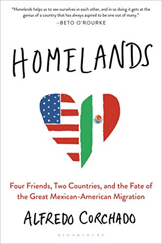 Homelands: Four Friends, Two Countries, and the Fate of the Great Mexican-American Migration - Click to Buy