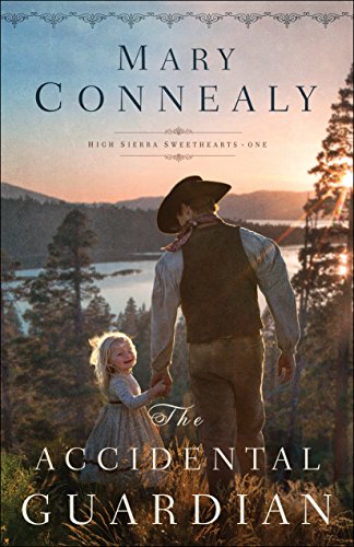The Accidental Guardian (High Sierra Sweethearts Book #1): (An Inspirational Historical Western Mountain Romance) - Click to Buy