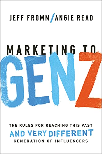 Marketing to Gen Z: The Rules for Reaching This Vast--and Very Different--Generation of Influencers - Click to Buy
