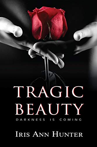 Tragic Beauty: A Dark Romance (Beauty & The Darkness Book 1)