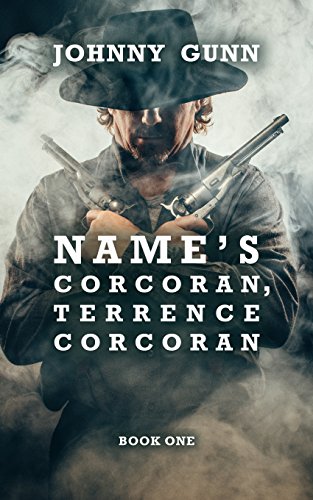 Name’s Corcoran, Terrence Corcoran: A Terrence Corcoran Western - Click to Buy