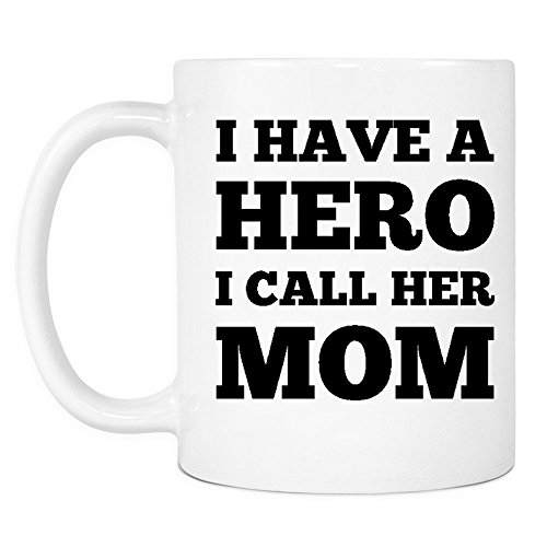I Have a Hero Mom Funny Coffee Mug - Best Gift Idea for Mother?s Day or Birthday Gifts for Women - 11 oz - Gag Present for Her from Son, Daughter or Kids - Ceramic Silly Sayings for Mother or Wife - Click to Buy