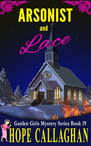 Arsonist and Lace: A Garden Girls Cozy Mystery (Garden Girls Cozy Mystery Series Book 19) - Click to Buy