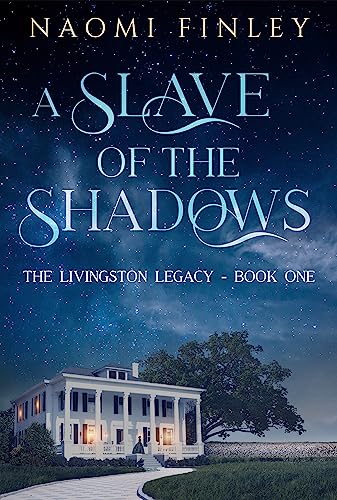 A Slave of the Shadows (The Livingston Legacy Book 1) - Click to Buy