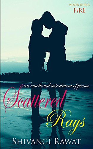 Scattered Rays: an emotional assortment of poems - Click to Buy