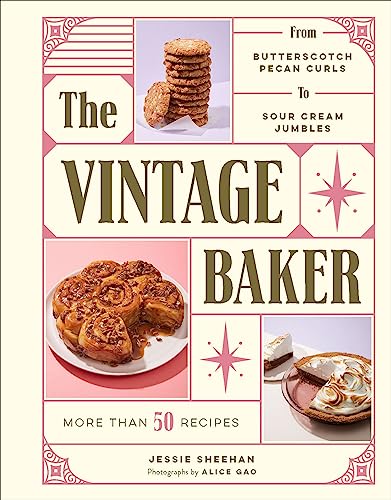 The Vintage Baker: More Than 50 Recipes from Butterscotch Pecan Curls to Sour Cream Jumbles - Click to Buy