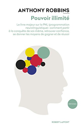 Pouvoir illimité - Nouvelle édition - Le livre majeur sur les effets de la PNL (Programmation Neurolinguistique) : comment partir à la conquête de soi-même, ... et de réussir (Réponses) (French Edition) - Click to Buy