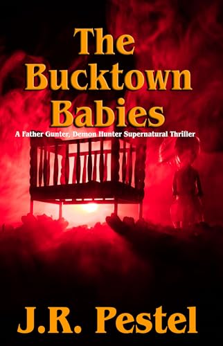 The Bucktown Babies (Father Gunter, Demon Hunter Book 1) - Click to Buy