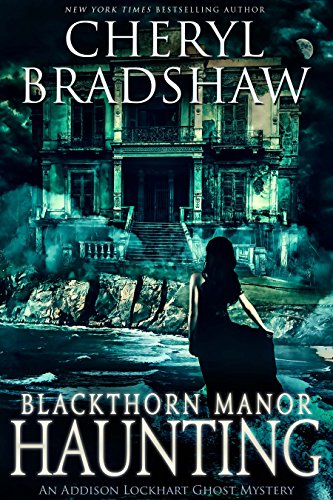 Blackthorn Manor Haunting (Addison Lockhart Book 3) - Click to Buy