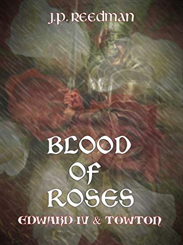 Blood of Roses: Edward IV and Towton (The Falcon and the Sun: The House of York Book 1) - Click to Buy