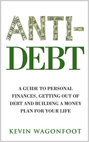 Anti-Debt: A Guide To Personal Finance Getting Out Of Debt And Building A Money Plan For Your Life (Anti Series Book 3) - Click to Buy