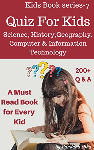 Quiz Book For Kids: Science, History, Geography, Biology , Computer & Information Technology (Kid's Book Series -24 7) - Click to Buy