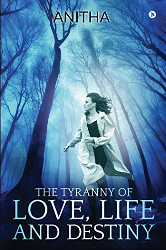 The Tyranny of Love, Life and Destiny - Click to Buy